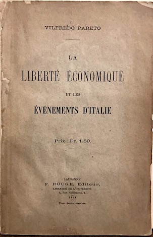 Vilfredo Pareto La liberté économique et les événements d'Italie 1898 Lausanne F. Rouge Editeur, Librairie de l'Université